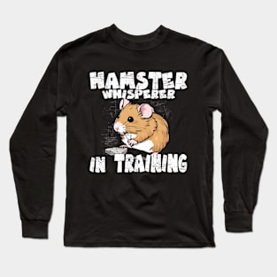 Hamster Whisperer in Training for Pet Owners Long Sleeve T-Shirt